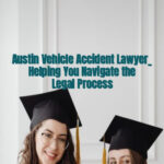 Austin Vehicle Accident Lawyer_ Helping You Navigate the Legal Process