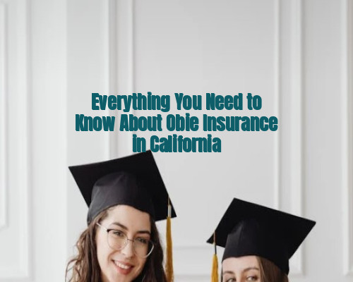 Everything You Need to Know About Obie Insurance in California