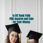 Is CIT Bank Fully FDIC Insured and Safe for Your Money