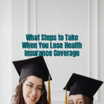 What Steps to Take When You Lose Health Insurance Coverage